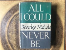 All I Could Never Be - Beverley Nichols - 1949 - 1st Edition - UK - Cover Sleeve