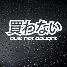 Built Not Bought Kanji JDM Sticker Decal - JAP Tuner Japanese Kanjo Drift Tuner