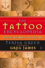The Tattoo Encyclopedia: A Guide to Choosin- paperback, Terisa Green, 0743223292