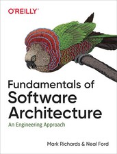 Fundamentals of Software Architecture: An Engineering Approach by Mark Richards,