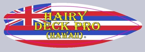 Hairy deck pro - hairy, (hawaii)