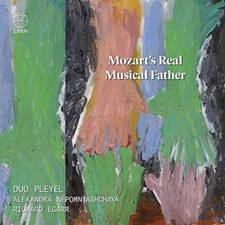 Duo Pleyel; Alexandra Nepomnya - Mozart?s Real Musical Father [CD]