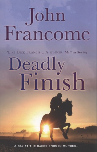 Deadly finish john francome - deadly, finish: