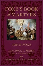 Foxe`s Book of Martyrs by John Foxe (Hardback Book)