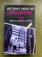 We Don't Need No Education, 101 Ways to Transform a School,Trevo