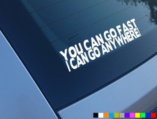 YOU CAN GO FAST I CAN GO ANYWHERE 4X4 STICKERS FUNNY OFF ROAD CAR LAND ROVER