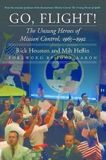 Go, Flight!: The Unsung Heroes of Mission Con- paperback, Houston, 9781496203366