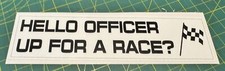 Hello Officer , Up for a race