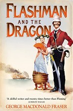 Flashman and the Dragon: From the Flashman ... by Fraser, George MacDo Paperback