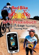 Redbike - GPS Praxisbuch Garmin Edge Touring / Touring Plus Praxis- un - X555z