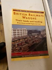 british railway wagons their loads & loading brian grant & bill taylor