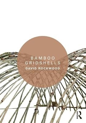Bamboo gridshells rockwood - gridshells,,
