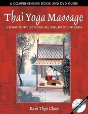 Thai Yoga Massage: A Dynamic Therapy..., Chow, Kam Thye