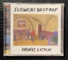 FLOWERS DESTROY Hawks Listen