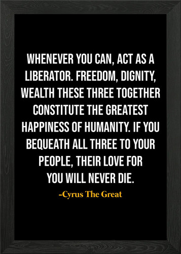 Cyrus the great quotes framed - the,