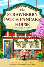 The Strawberry Patch Pancake House:..., Gilmore, Laurie