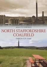 North Staffordshire Coalfield Through Time by Mervyn Edwards (Paperback Book)