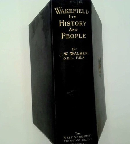 Wakefield its history and - its,