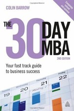 The 30 Day MBA: Your Fast Track Guide to Business Success By Colin Barrow
