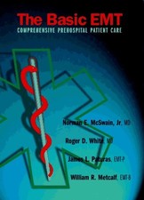 BASIC EMT: COMPREHENSIVE PREHOSPITAL PATIENT CARE By Norman E. Mcswain & Roger