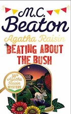 Agatha Raisin: Beating About the Bush By M.C. Beaton. 9781472127006