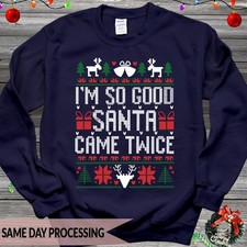 I'm So Good Santa Came Twice Jumper, Christmas Tree Sweater, Reindeer Lover5049