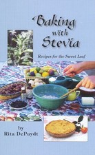 Baking With Stevia: Recipes for the Sweet Leaf - Depuydt, Rita E.