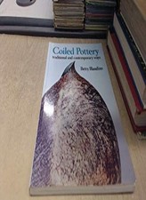 Coiled Pottery: Traditional and Contemporary Ways (Ceramic Handb