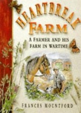 Heartbreak Farm: A Farmer and His Farm in Wartime (Britain in Old Photographs),