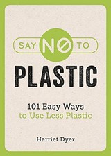 Say No to Plastic: 101 Easy