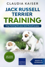 Jack Russell Terrier Training: Dog Training for Your Jack Russell Puppy the New