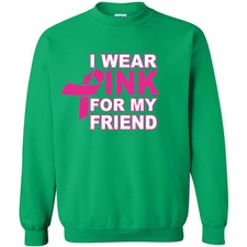 I Wear Pink For My FRIEND Unisex CREWNECK Sweatshirt Support Breast Cancer Sweat