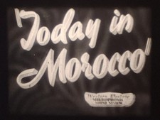 TODAY IN MOROCCO 1940 16MM B/W