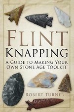 Flint Knapping: A Guide to