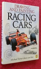 DRAWING AND PAINTING RACING CARS Michael Turner 1999 FIRST motorsport art 