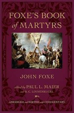 Foxe's Book of Martyrs by John