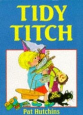 Tidy Titch (Red Fox picture books) By Pat Hutchins