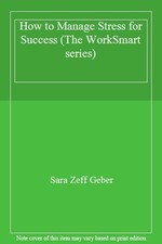 How to Manage Stress for Success (The WorkSmart series),Sara Zef