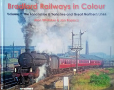 Bradford Railways in Colour: Volume 2: The Lancashire & Yorkshire and Great...