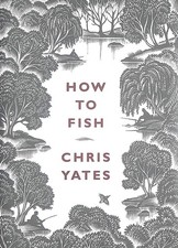 How to Fish by Chris Yates