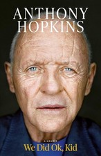 We Did Ok, Kid: A Memoir by Sir Anthony Hopkins Hardcover 2025, Free Delivery UK