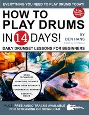 How to Play Drums in 14 Days: Daily Drumset Lessons for Beginner