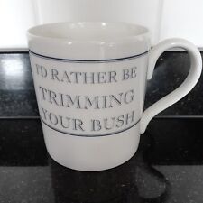 I'd Rather Be"Trimming your bush" Bone china mug Stubbs Mugs (Heyland & Whittle)