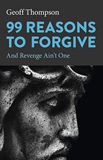 99 Reasons to Forgive: And
