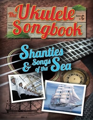 The ukulele songbook shanties - ukulele, songbook:
