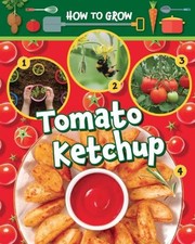 How to Grow Tomato Ketchup -