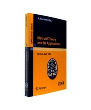 Matroid Theory and its Applications: Lectures given at the Centro Internazionale