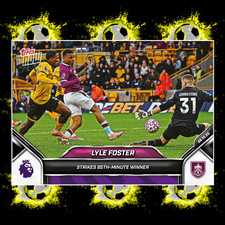 Lyle Foster PRESALE, Burnley, 95th Minute Winner - 25/26 EPL Topps NOW #45