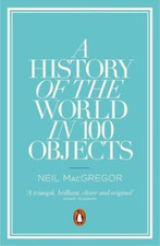 A History of the World in 100 Objects, MacGregor, Dr Neil, Used; Very Good Book