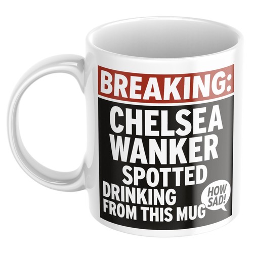 Chelsea wanker mug - wanker, football